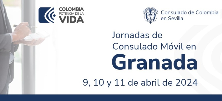 Jornada de Consulado Móvil en la ciudad de Granada del 9 al 11 de abril de 2024
