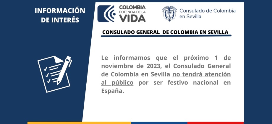 El Consulado General de Colombia en Sevilla informa que no tendrá atención al público el miércoles 1 de noviembre de 2023 con motivo del día de Todos los Santos en España