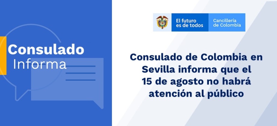 Consulado de Colombia en Sevilla informa que el 15 de agosto de 2019 no habrá atención al público 
