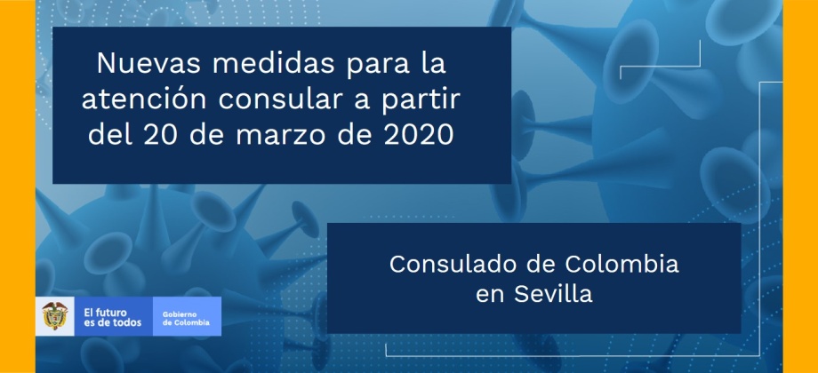 Consulado de Colombia en Sevilla informa nuevas medidas para la atención al público a partir del 20 de marzo de 2020