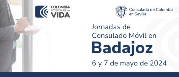 Consulado de Colombia en Sevilla realizará jornada de Consulado Móvil en Badajoz el 6 y 7 de mayo de 2024