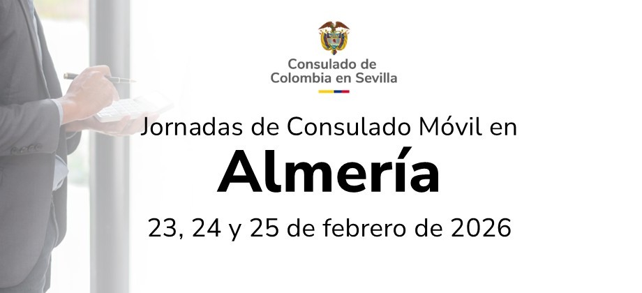 Consulado Móvil en Almería del 23 al 25 de febrero de 2026 organizado por el Consulado de Colombia en Sevilla