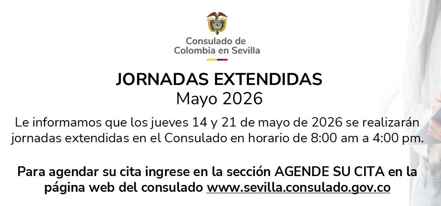 El Consulado General de Colombia en Sevilla informa que los jueves 14 y 21 de mayo del 2026 se realizarán jornadas extendidas en el Consulado en horario de 8:00 a.m. a 4:00 p.m.