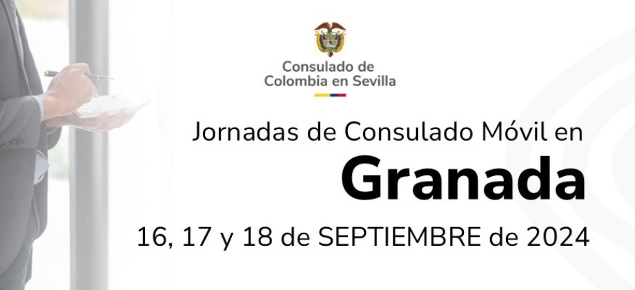 Consulado Móvil en Granada del 16 al 18 de septiembre de 2024 organizado por Consulado de Colombia en Sevilla