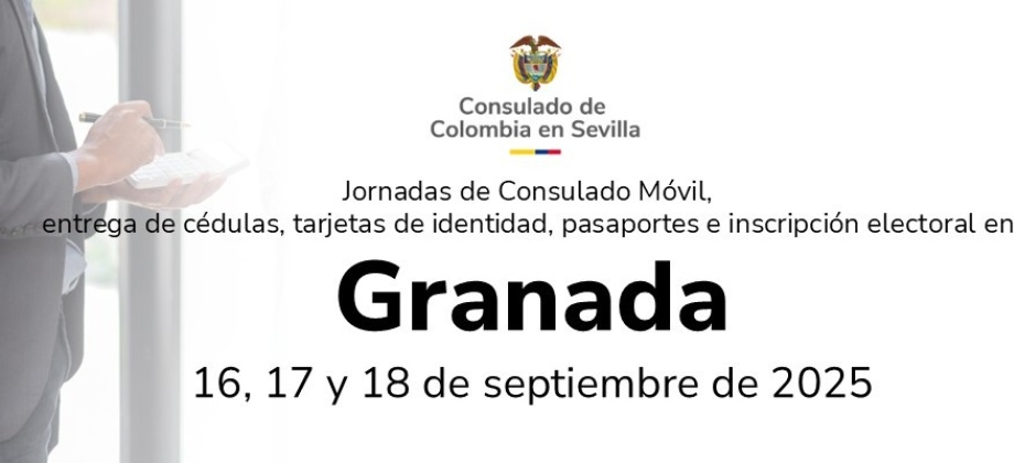 El Consulado de Colombia en Sevilla realizará un Consulado Móvil en la ciudad Granada del 16 al 18 de septiembre de 2025 