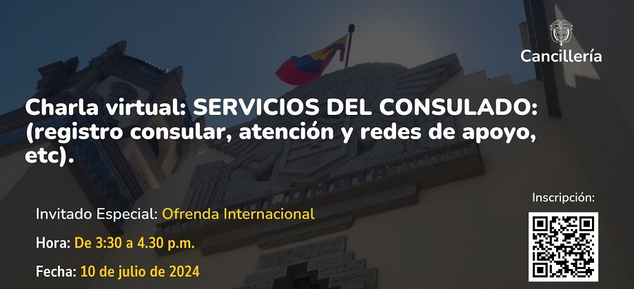 Charla virtual: SERVICIOS DEL CONSULADO (registro consular, atención y redes de apoyo, etc)