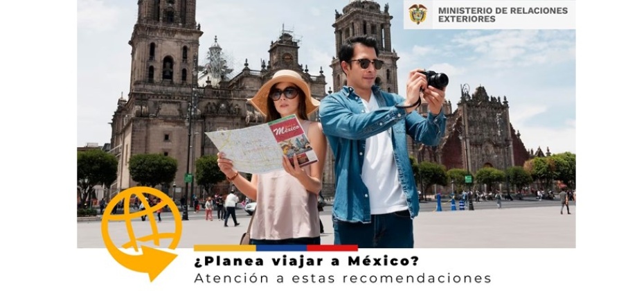 ¿Planea viajar a México? Atención a estas recomendaciones