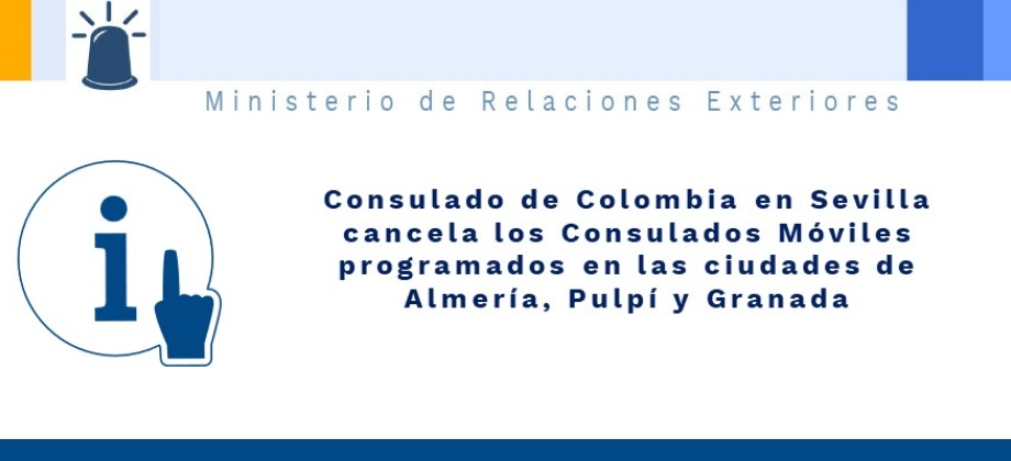 Consulado en Sevilla cancela los Consulados Móviles programados en las ciudades de Almería, Pulpí y Granada 