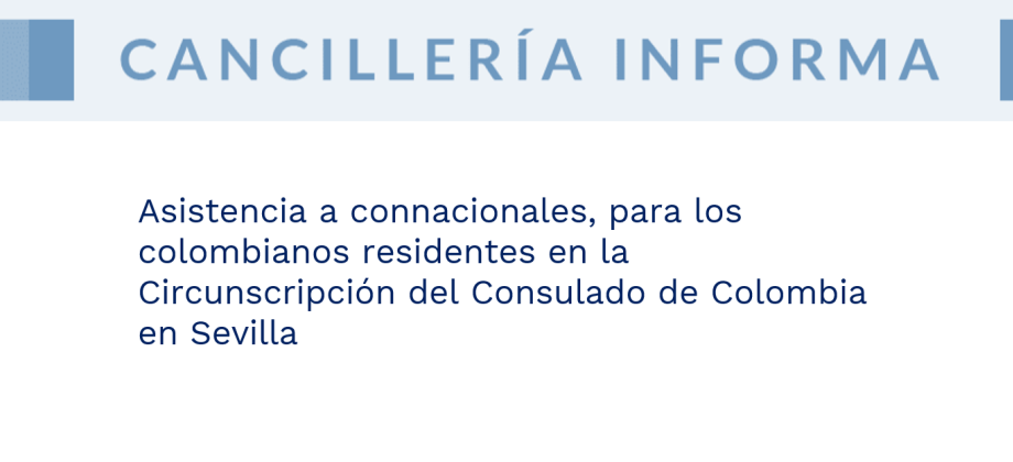 Asistencia a connacionales, para los colombianos residentes en la Circunscripción del Consulado de Colombia en Sevilla