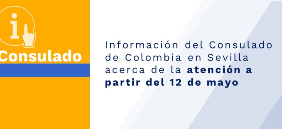 Información del Consulado de Colombia en Sevilla acerca de la atención a partir del 12 de mayo