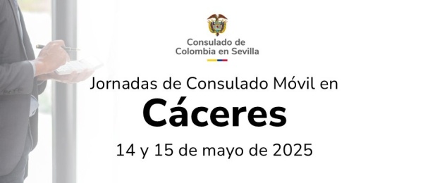 El Consulado de Colombia en Sevilla invita al Consulado Móvil que se realizará en Cáceres del 14 y 15 de mayo de 2025