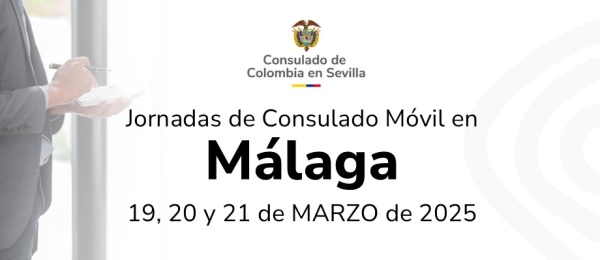 El Consulado de Colombia en Sevilla realizará un Consulado Móvil en Málaga del 19 al 21 de marzo de 2025
