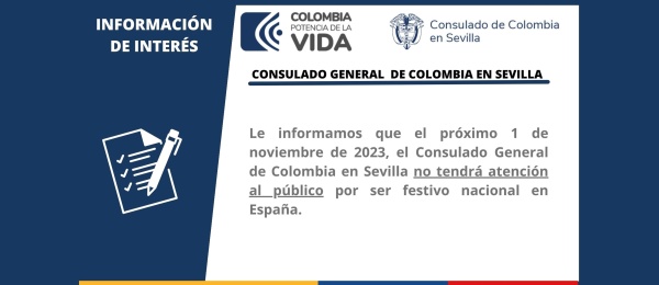 El Consulado General de Colombia en Sevilla informa que no tendrá atención al público el miércoles 1 de noviembre de 2023 con motivo del día de Todos los Santos en España