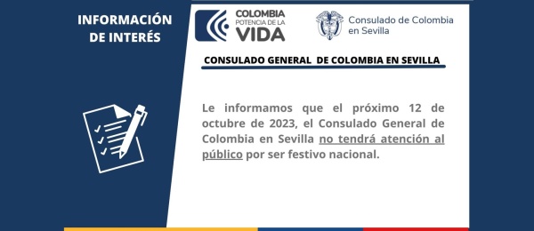 El Consulado General de Colombia en Sevilla informa que no tendrá atención al público el jueves 12 de octubre de 2023 con motivo del Día de la Hispanidad en España