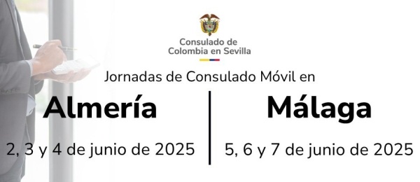 Consulado Móvil en Almería el 2, 3 y 4 de junio de 2025 y en Málaga el 5, 6 y 7 de junio de 2025. 